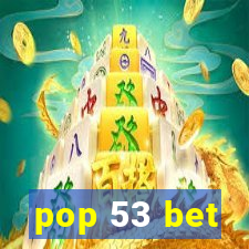 pop 53 bet